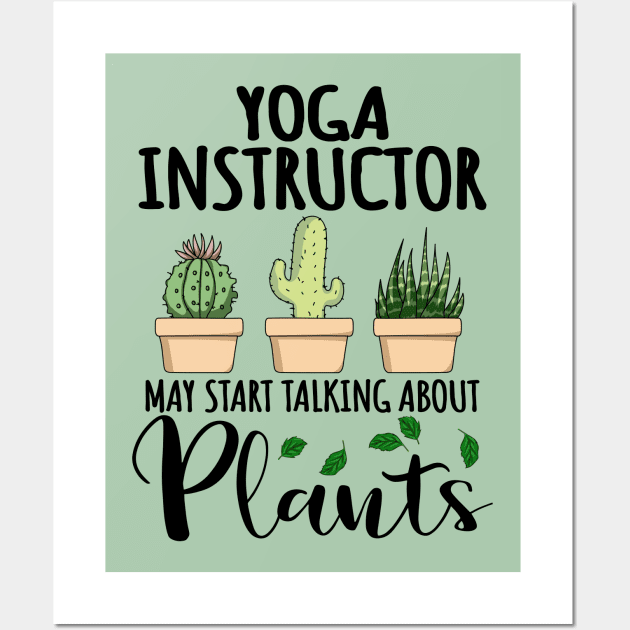 Yoga Instructor May Start Talking About Plants Wall Art by jeric020290